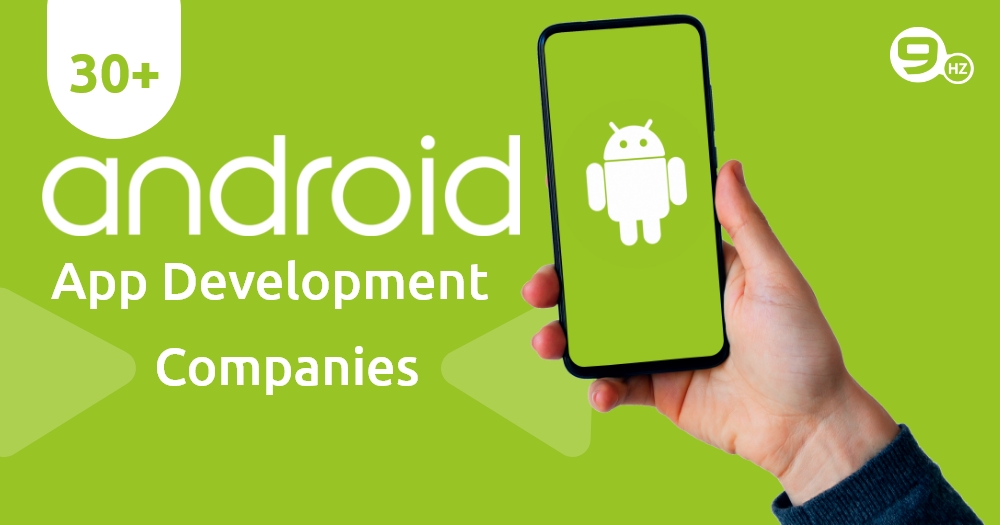 30+ Top Android App Development Companies (2024)