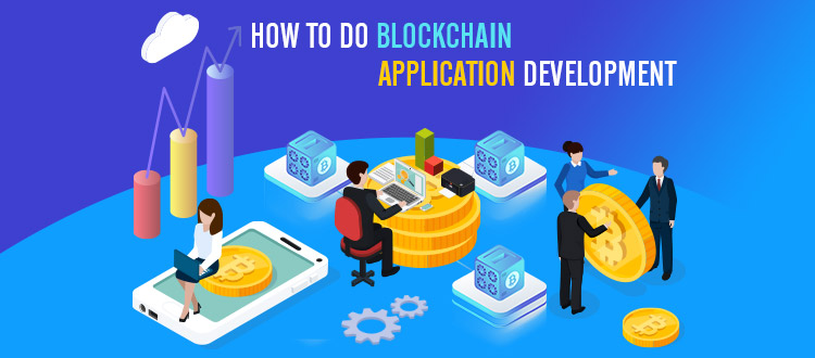 How to do Blockchain Application Development?